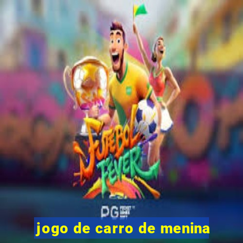 jogo de carro de menina